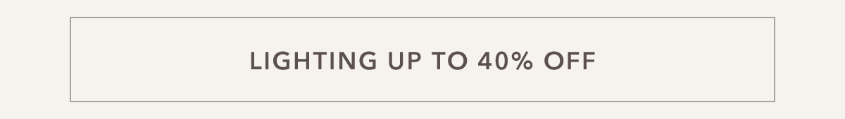 Lighting Up To 40% Off