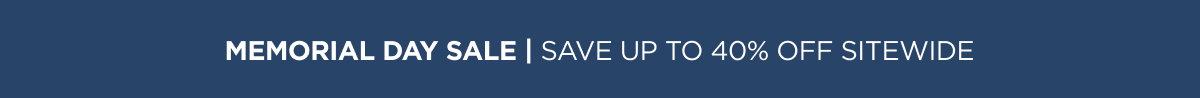 Memorial Day Sale | Save up to 40% off sitewide