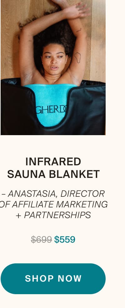 Infrared Sauna Blanket – Anastasia, Director of Affiliate Marketing + Partnerships | shop now