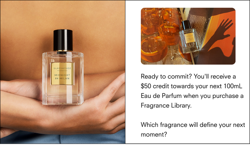 Ready to commit? You'll receive a $50 credit towards your next 100ml Eau de Parfum when you purchase a Fragrance Library.  Which fragrance will define your next moment?
