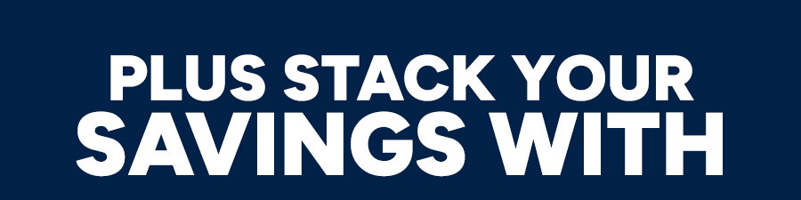 Plus stack your savings with