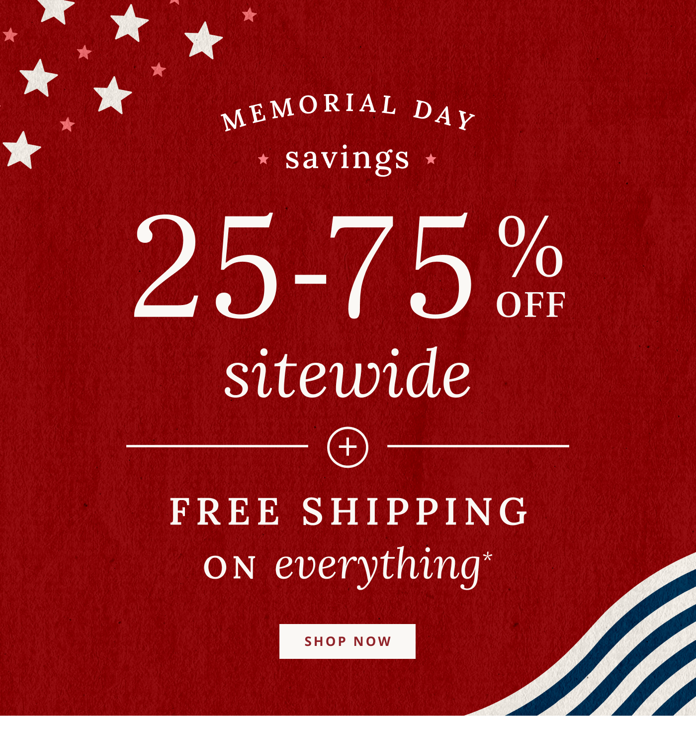 25-75% Off Sitewide + Free Shipping on everything*