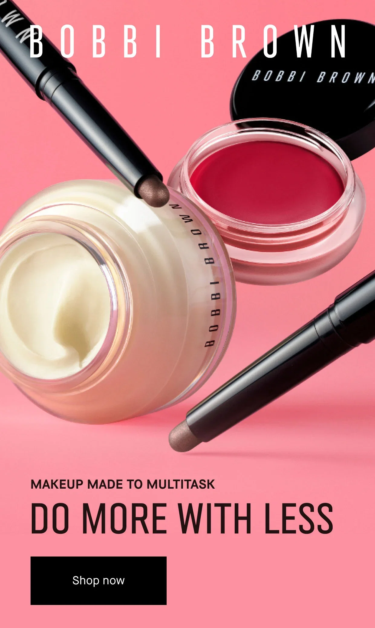 BOBBI BROWN | MAKEUP MADE TO MULTITASK | DO MORE WITH LESS | Shop now
