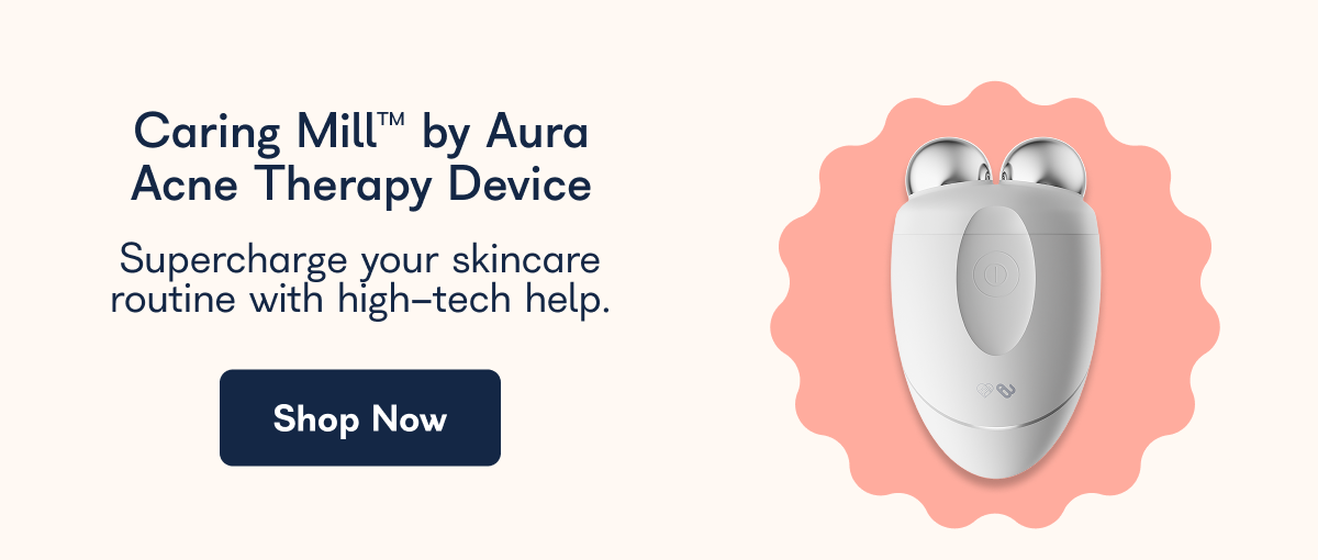 Caring Mill™ by Aura Acne Therapy Device Supercharge your skincare routine with high-tech help. Shop Now