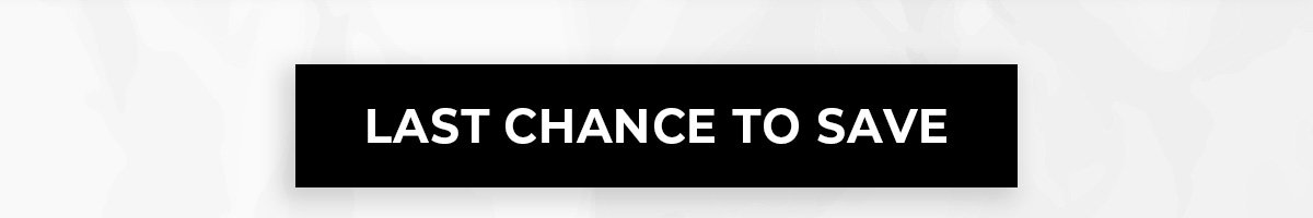 Last Chance to Save CTA button