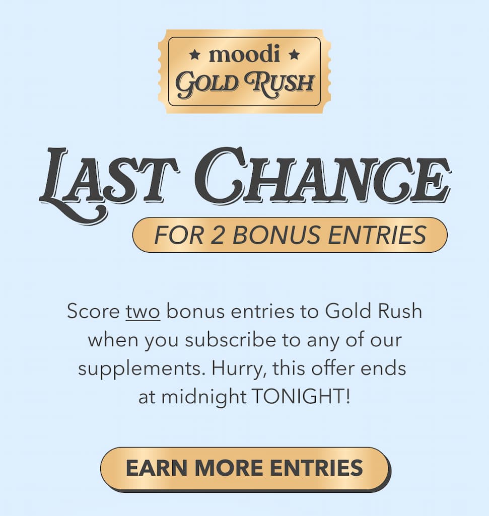 Surge Period | Last chance for 2 bonus entries | Score TWO bonus entries to Gold Rush when you subscribe to any of our supplements. Hurry, this ends TONIGHT at midnight NZT! | [EARN MORE ENTRIES]