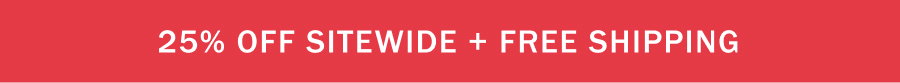 25% off sitewide + free shipping