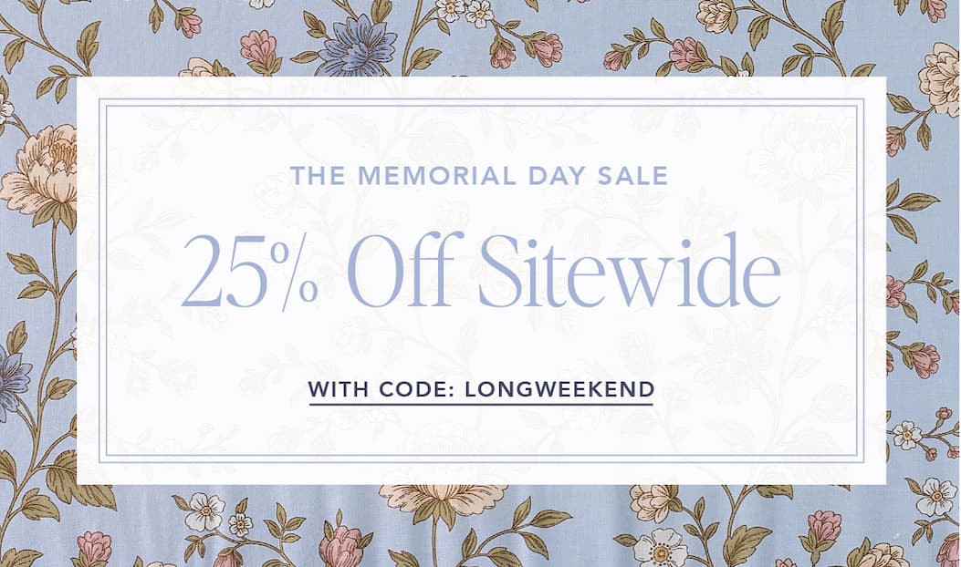 The Memorial Day Sale. 25% off sitewide with code: LONGWEEKEND