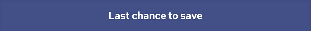 Last chance to save