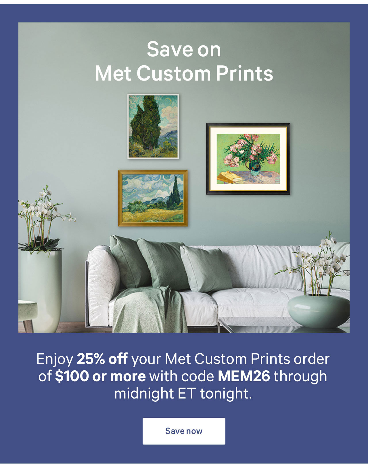 Save on Met Custom Prints | Enjoy 25% off all Met Custom Prints order of $100 or more with code MEM26 through midnight ET tonight. | Save now