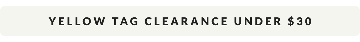 Yellow Tag Clearance Under $30