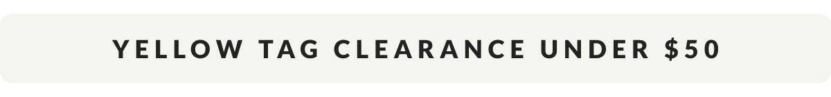 Yellow Tag Clearance Under $50