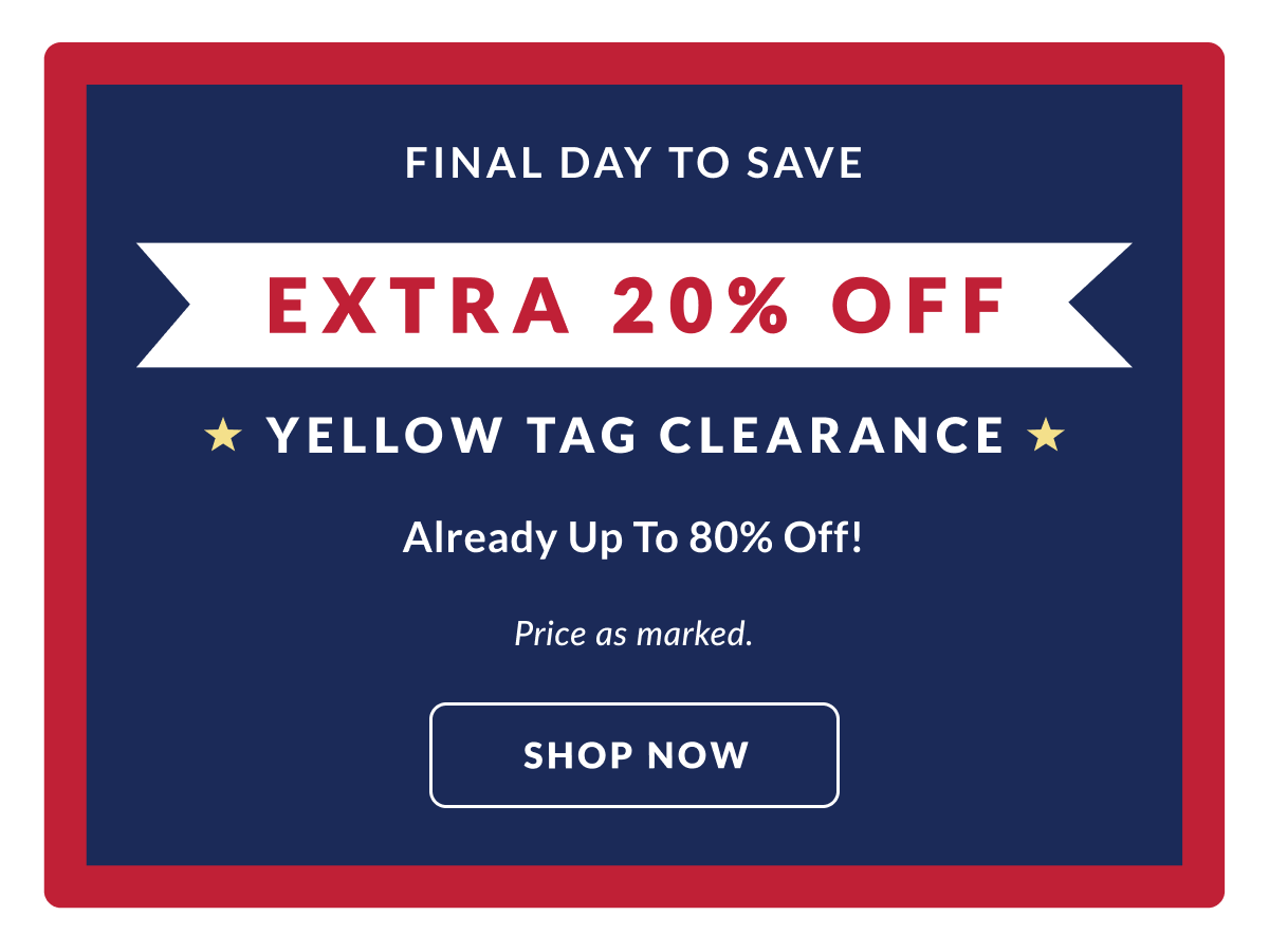 Final Day To Save: Extra 20% Off Yellow Tag Clearance up to 80% Off