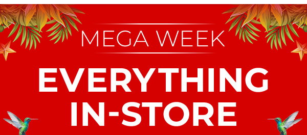 MEGA WEEK - Everything In-Store £10 One Week Only