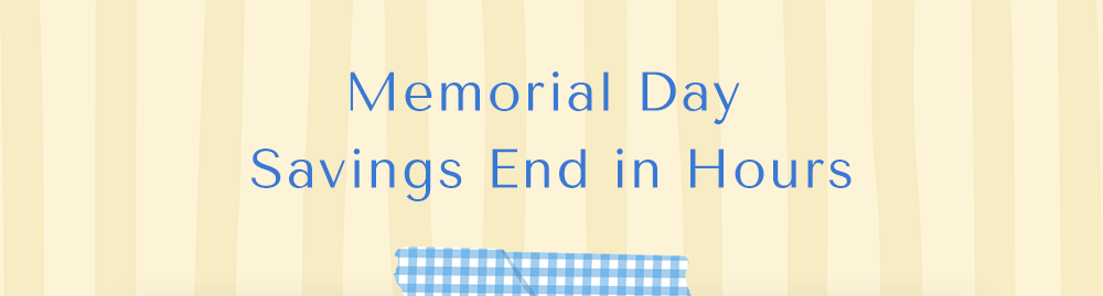 Memorial Day Savings End in Hours