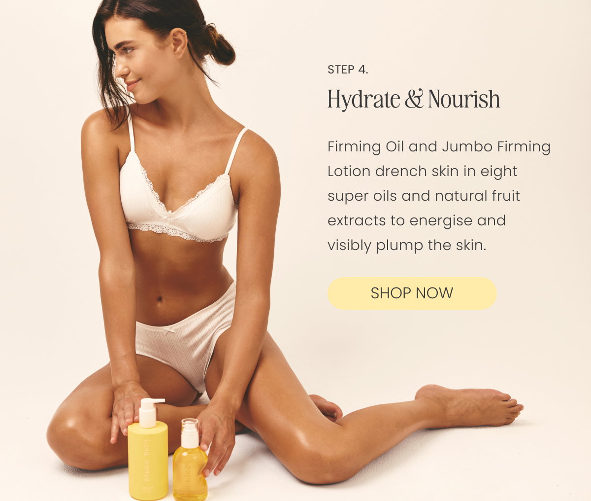 4. Hydrate & Nourish Firming Oil and Jumbo Firming Lotion drench skin in eight super oils and coffee bean extract to energise and visibly plump the skin.