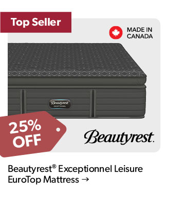 25 percent off. TOP SELLER. Featured Beautyrest Exceptionnel Leisure EuroTop Mattress. Made in Canada. Click to shop.