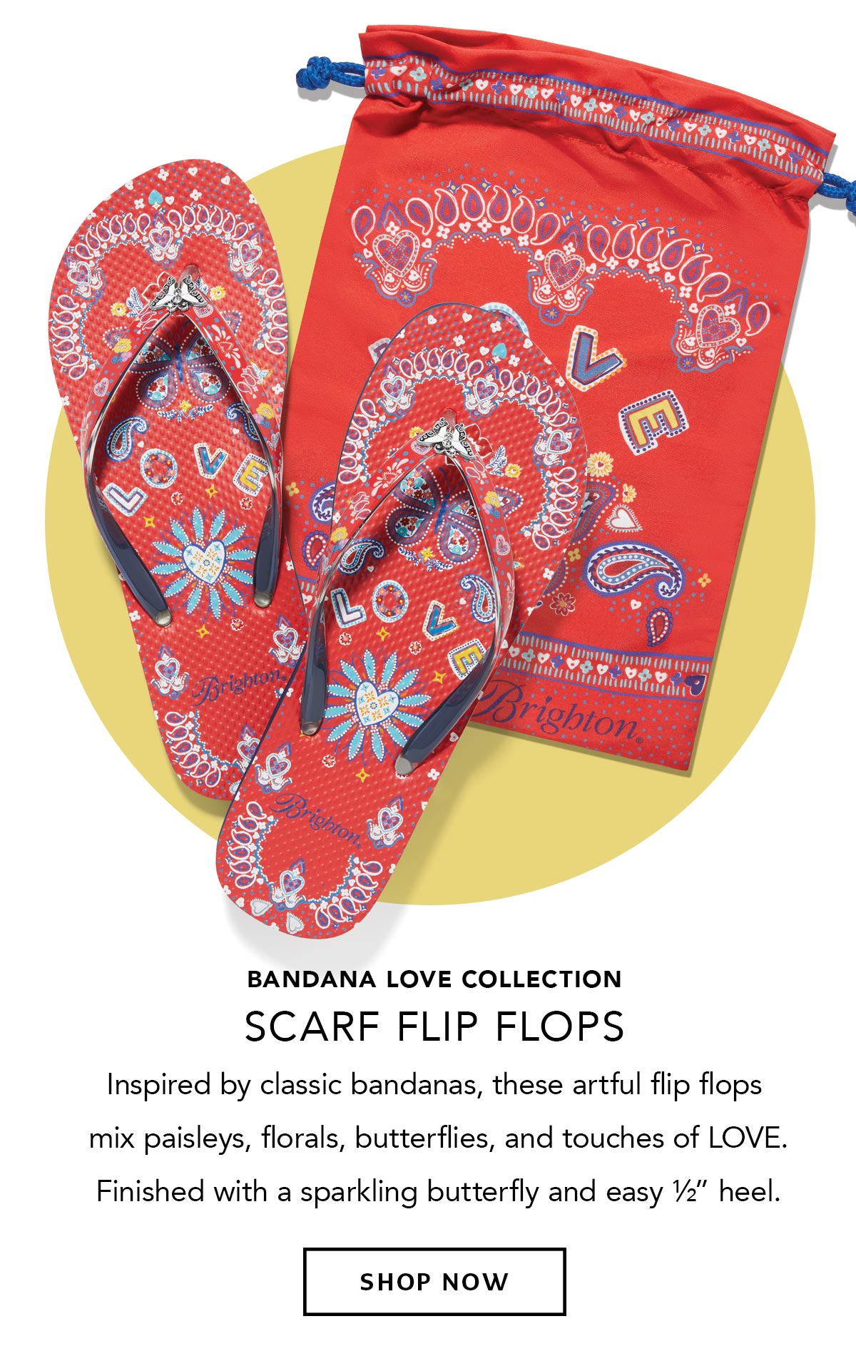 Bandana Love Collection - Scarf Flip Flops - Inspired by classic bandanas, these artful flip flops mix paisleys, florals, butterflies, and touches of love. Finished with a sparkling butterfly and easy half-inch heel. - Shop Now
