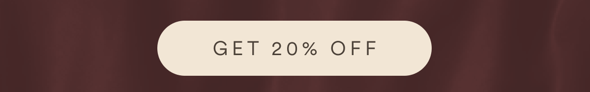 GET 20% OFF