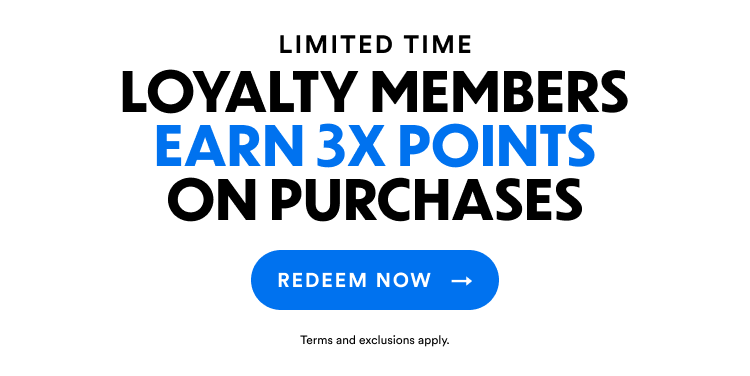 Limited Time | Loyalty Members Earn 3X Points On Purchases | Redeem Now