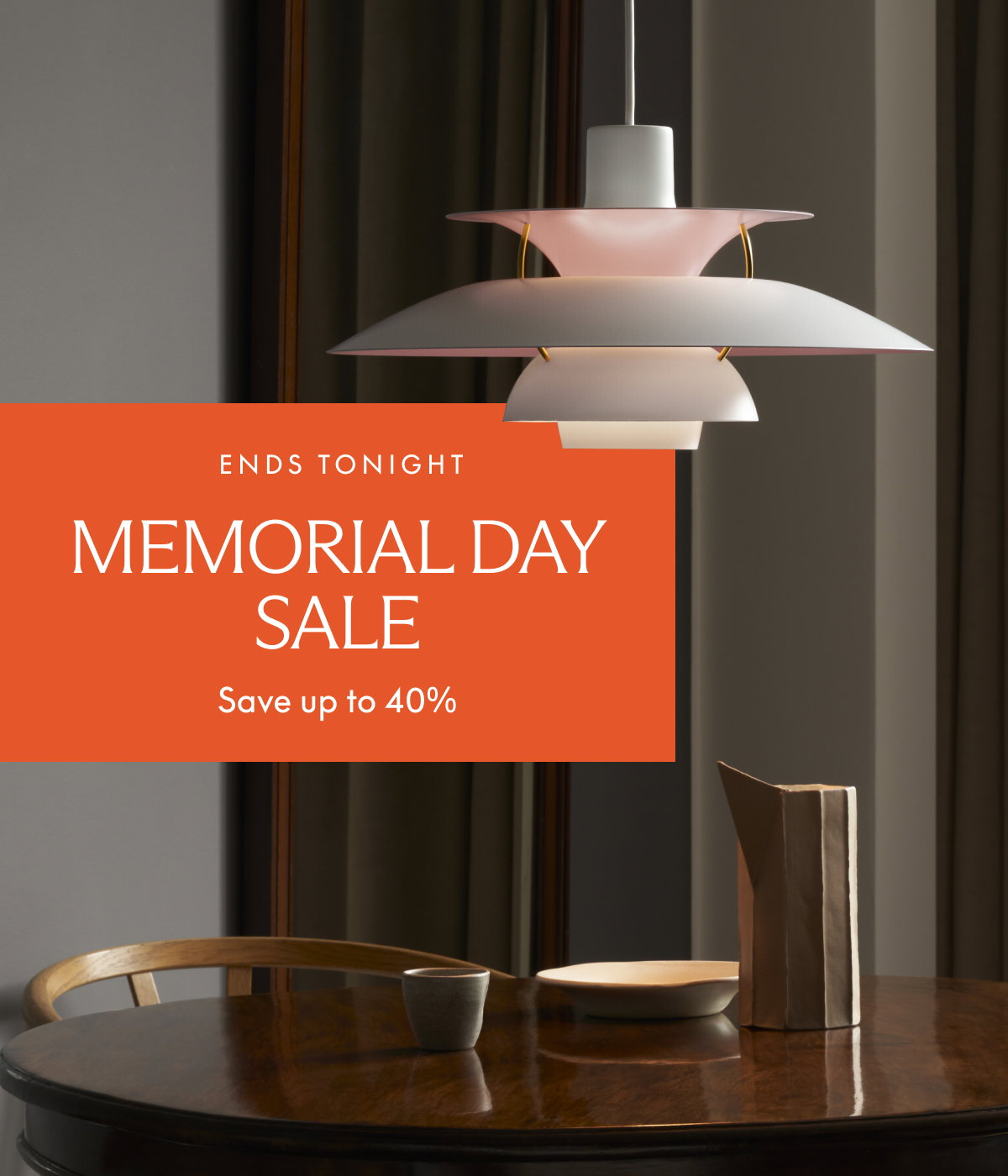Ends Tonight Memorial Day Sale - Save up to 40%