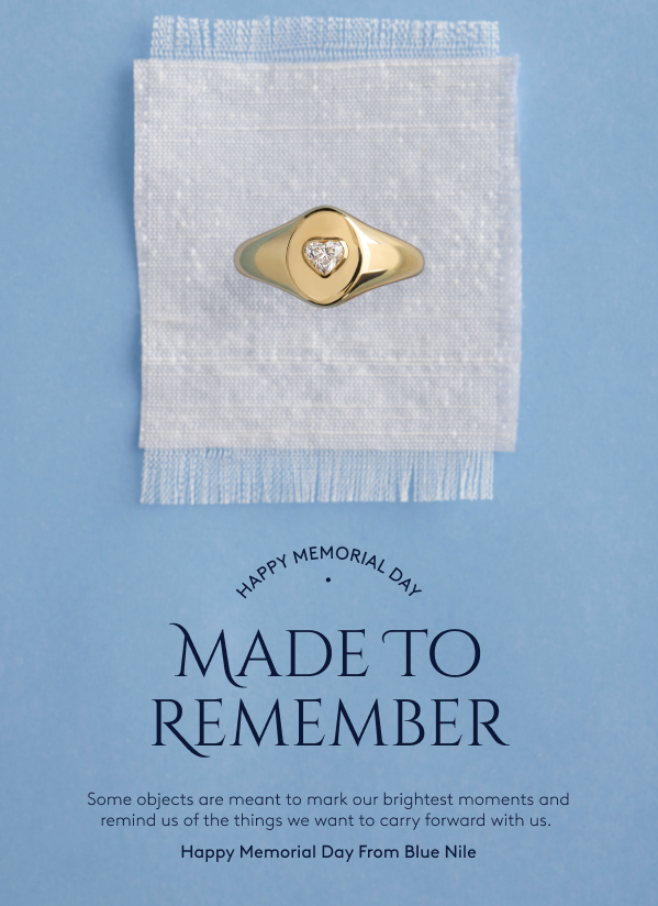 Some objects are meant to mark our brightest moments and remind us of the things we want to carry forward with us. Happy Memorial Day From Blue Nile
