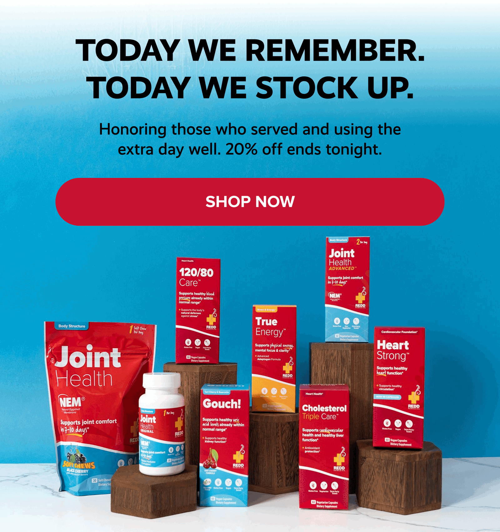 TODAY WE REMEMBER. TODAY WE STOCK UP. | Honoring those who served and using the extra day well. 20% off ends tonight. | SHOP NOW