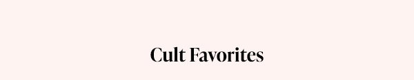 Cult Favorites