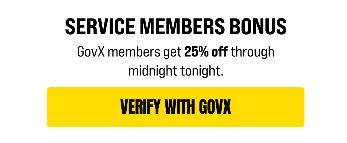 Service Members Bonus. GovX members get 25% off through midnight tonight. [Click here to VERIFY WITH GOVX]