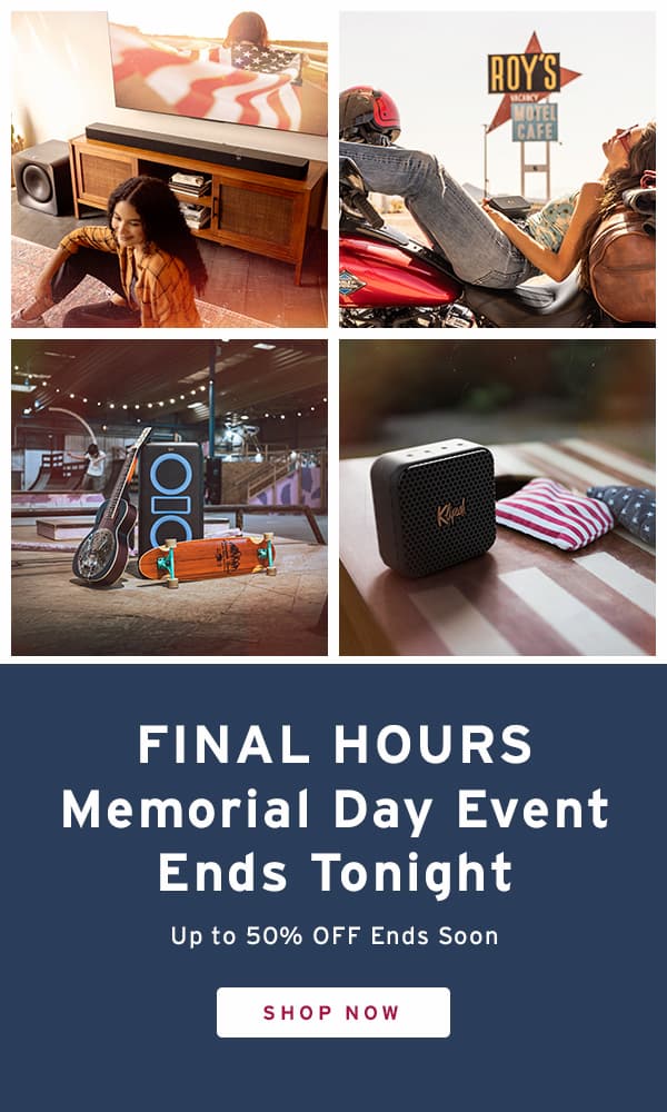 4 quadrant image: One with a young woman sitting in-front of a Flexus sound system, with woman trapped in the American flag on the tv. One with a young woman, leaned-back, feet -up on a motorcycle, holding and listening to a Klipsch Nashville portable speaker. One of a Klipsch New York party speaker in a skatepark, with a guitar and skate leaning on it. Last one has a Klipsch Austin portable speaker sitting on an American flag themed hacky sack board. FINAL HOURS Memorial Day Event Ends Tonight     Up to 50% OFF Ends Soon.  SHOP NOW