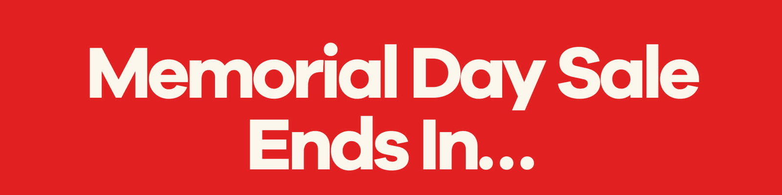 Memorial Day Sale Ends In...