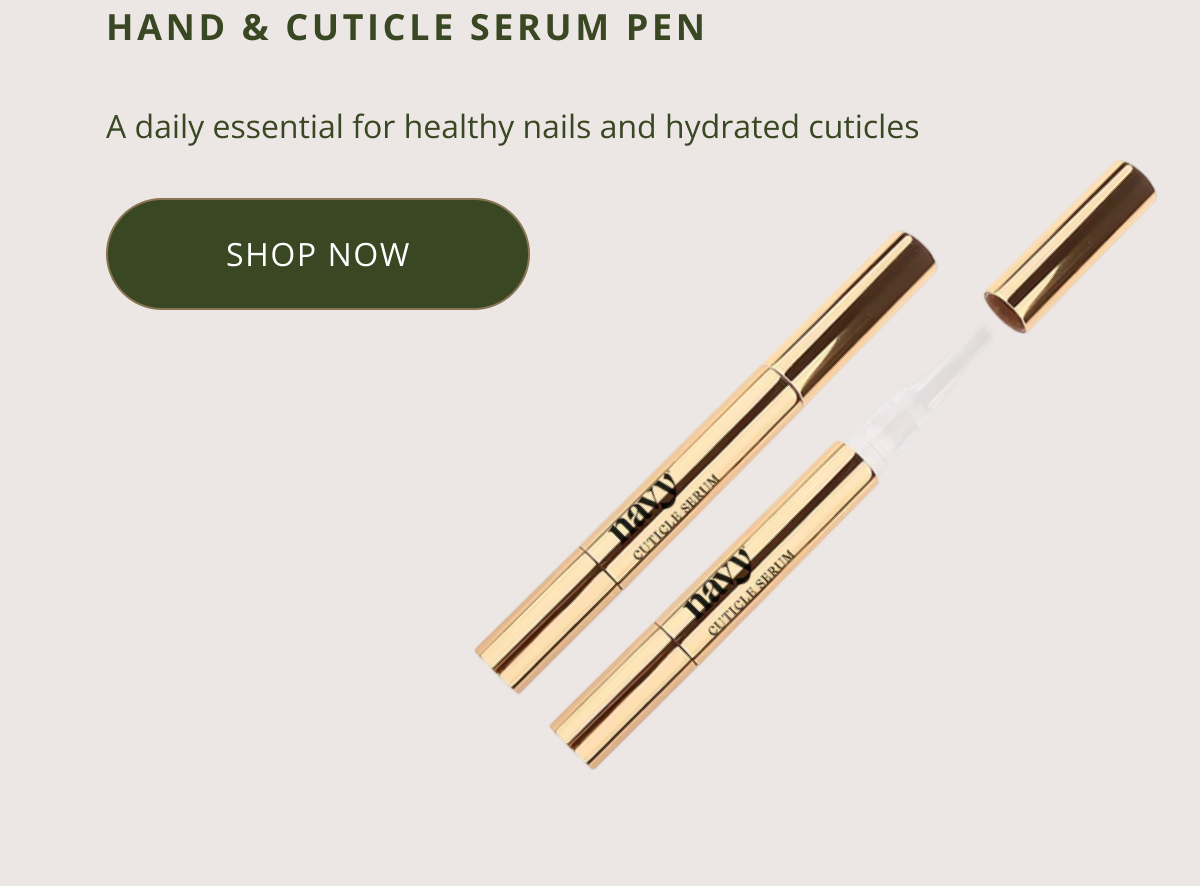 Hand & Cuticle Serum Pen A daily essential for healthy nails and hydrated cuticles SHOP NOW