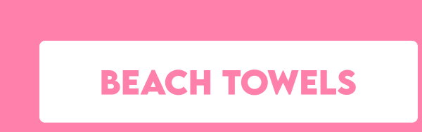 BEACH TOWELS