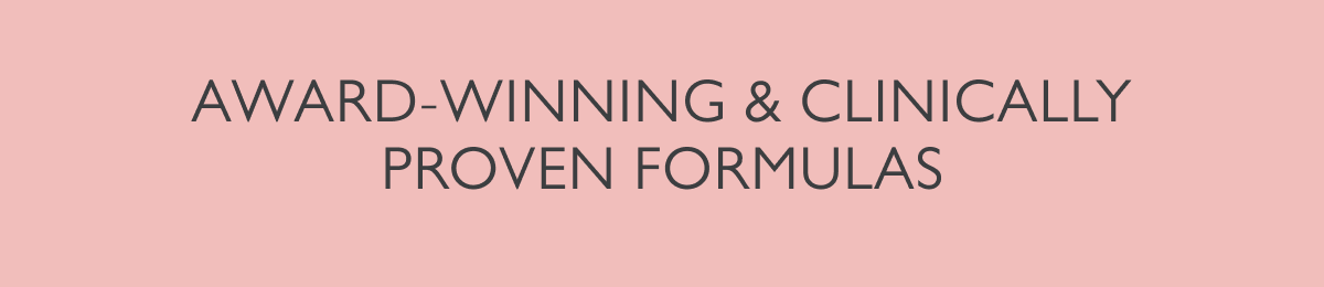 Award-Winning & Clinically Proven Formulas