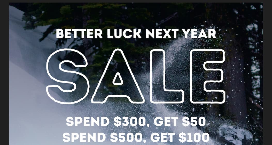 Better Luck Next Year Sale | Spend $300, Get $50 | Spend $500, Get $100