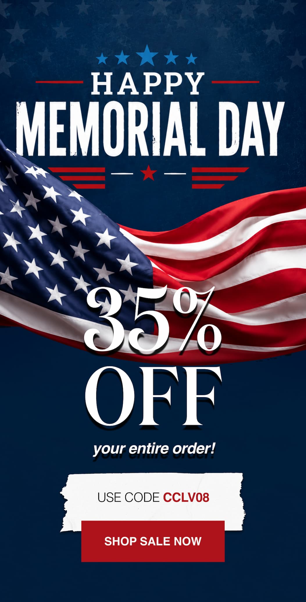 Happy Memorial Day 35% Off your entire order!