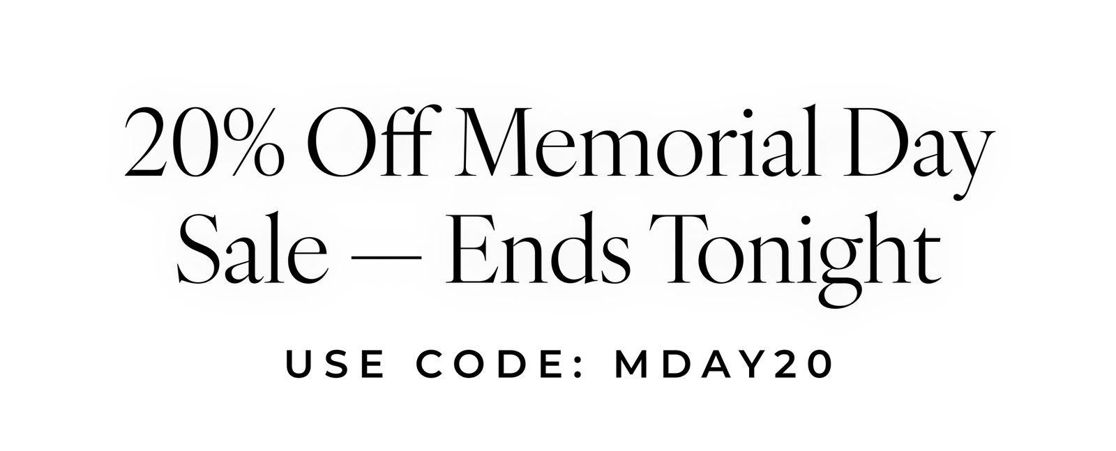 20% Off Memorial Day Sale - Ends Tonight