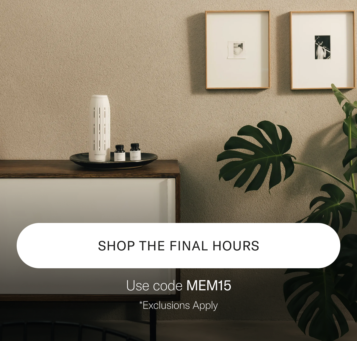SHOP THE FINAL HOURS Use code MEM15  *Exclusions apply