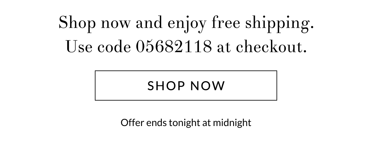 Shop now and enjoy free shipping. Use code 05682118 at checkout. [Click here to Shop now]