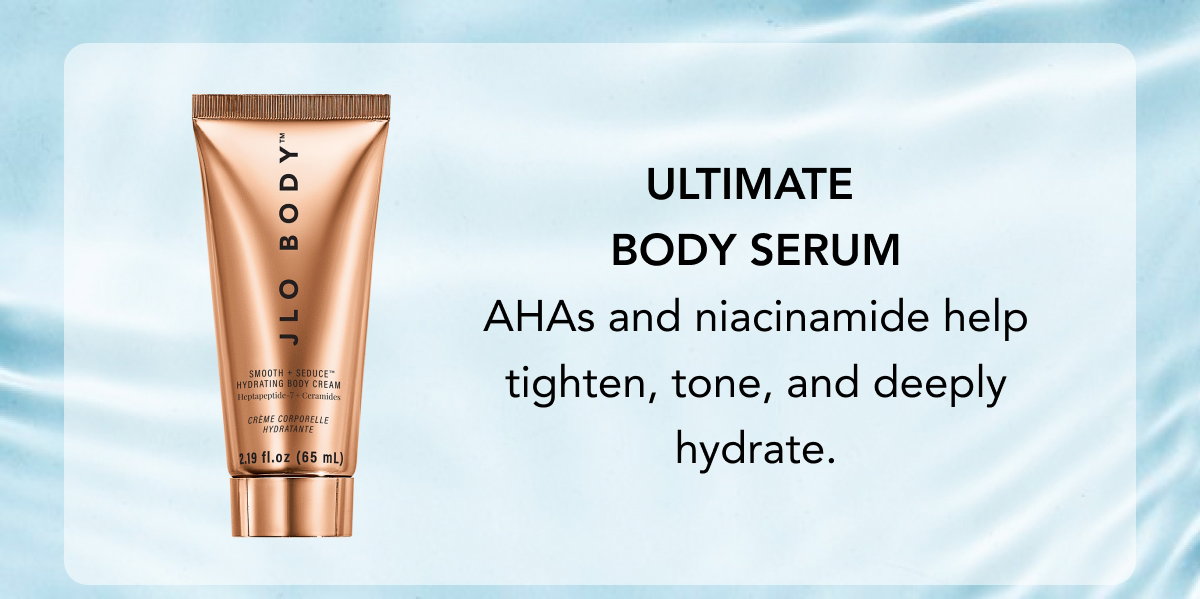 Ultimate Body Serum - AHAs And Niacinamide Help Tighten, Tone, And Deeply Hydrate