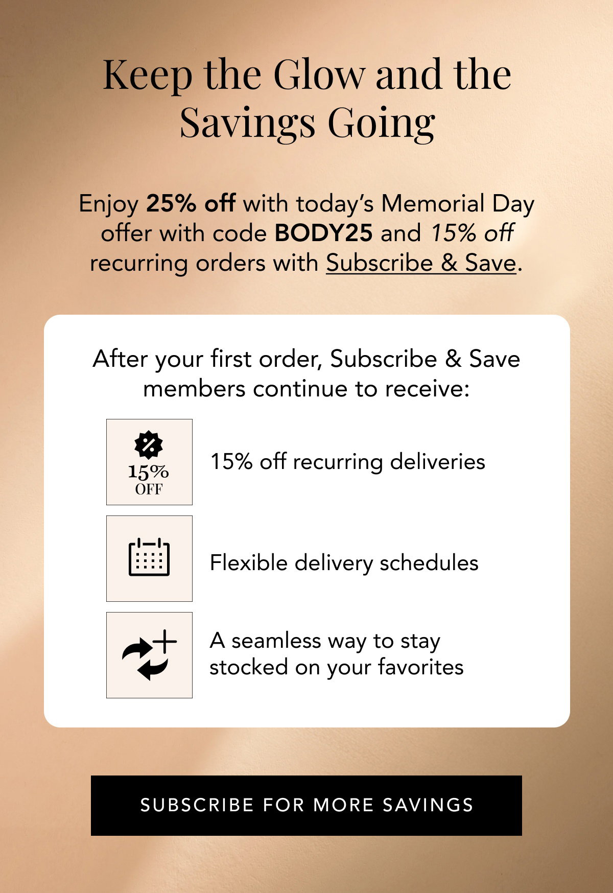 Keep The Glow And The Savings Going - Enjoy 25% Off With Today’s Memorial Day Offer