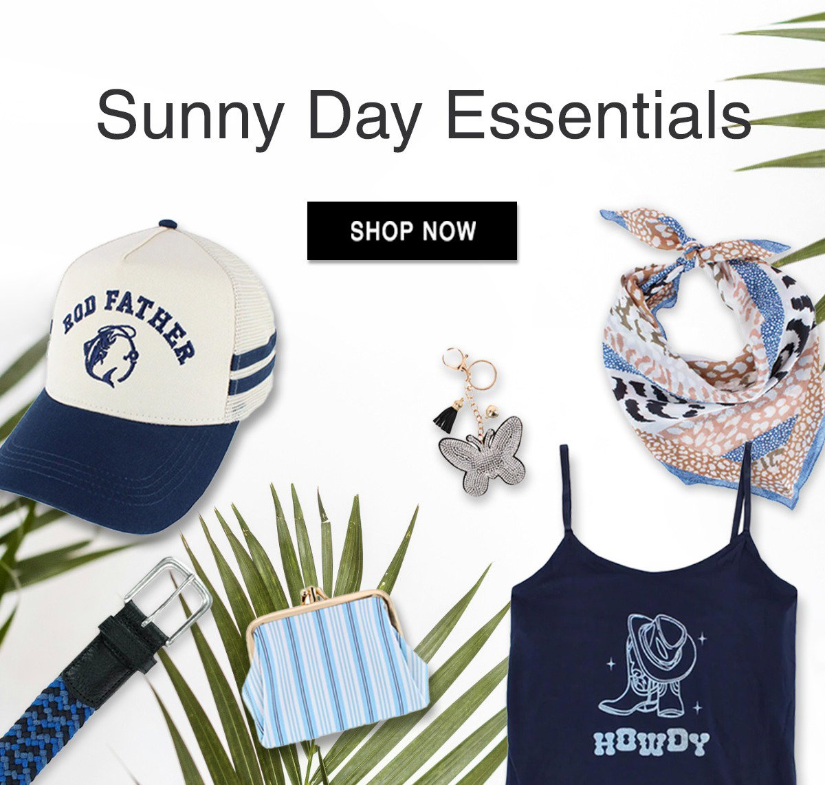 Sunny Day Essentials. Shop now.