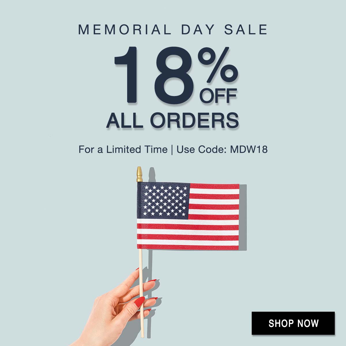 Memorial Day Sale: 18% Off All Orders for a Limited Time. Use Code: MDW18. Shop now!