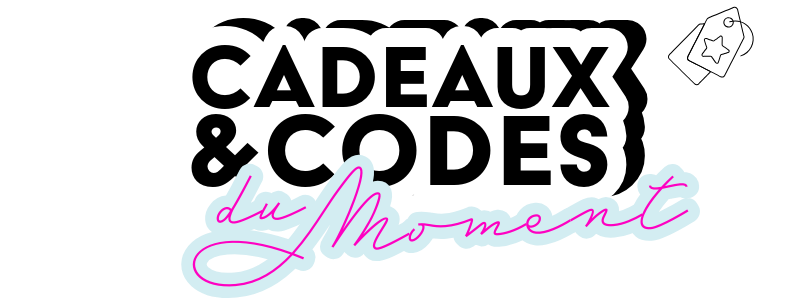 cadeaux et codes du moment