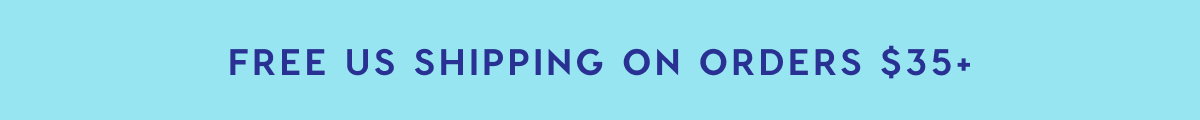 FREE US SHIPPING ON ORDERS $35+