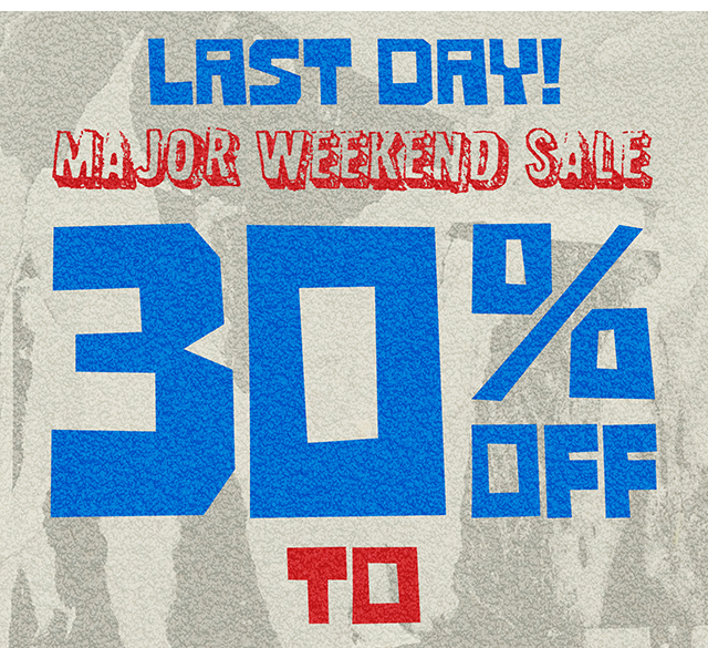 Last Day! Major Weekend Sale. 30 Percent to 60 Percent Off Almost Everything. Exclusions Apply. Shop Now