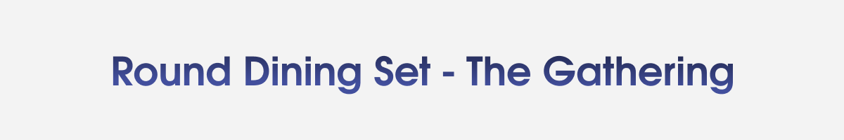 Round Dining Set - The Gathering