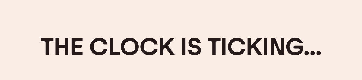 The Clock Is Ticking