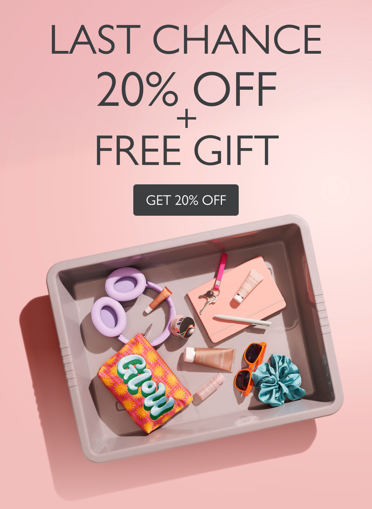LAST CHANCE FOR 20% OFF + FREE GIFT