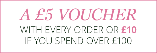 a £5 voucher with every order or £10 if you spend over £100